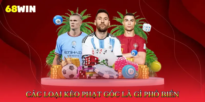 Các Loại Kèo Phạt Góc Là gì Phổ Biến