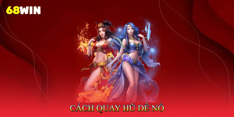 Cách Quay Hũ Dễ Nổ Tối Ưu Tỷ Lệ Thắng Jackpot Khủng 2 cách quay hũ dễ nổ