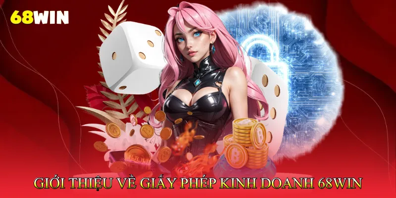 Giấy phép kinh doanh 68Win 1 Giới Thiệu Về Giấy Phép Kinh Doanh 68Win