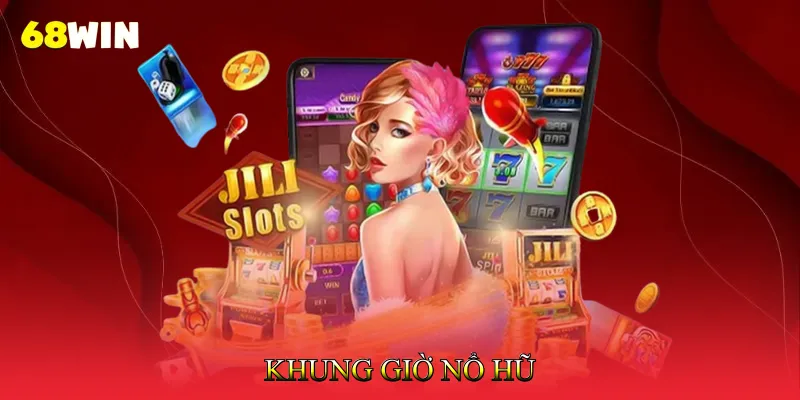 Khung Giờ Nổ Hũ 2025 – Thời Điểm Vàng Săn Jackpot 3 Khung Giờ Nổ Hũ
