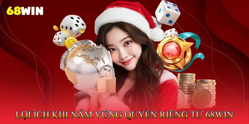 Quyền riêng tư 68Win 3 Lợi ích khi nắm vững quyền riêng tư 68Win