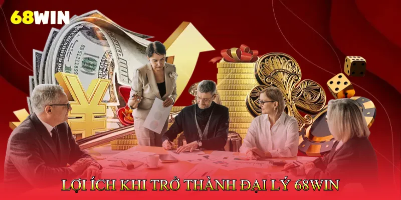 Đại lý 68Win 2 Lợi Ích Khi Trở Thành Đại Lý 68Win