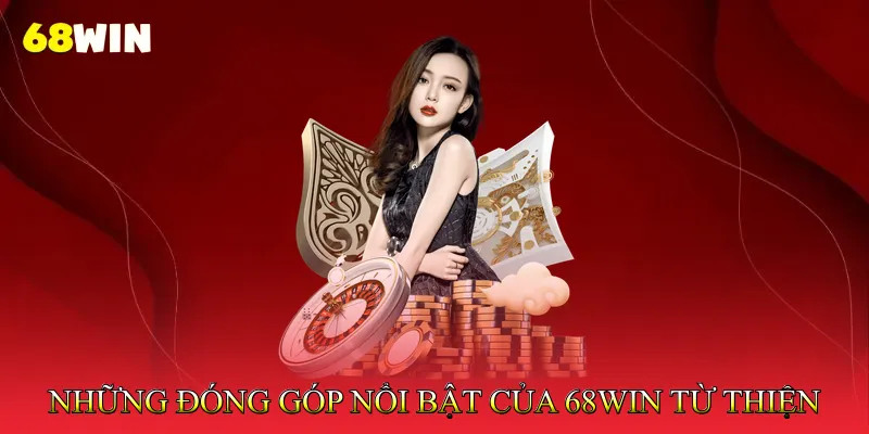 68Win Từ Thiện Lan Tỏa Giá Trị Nhân Ái Trong Cộng Đồng 2 Những đóng góp nổi bật của 68Win từ thiện cho cộng đồng