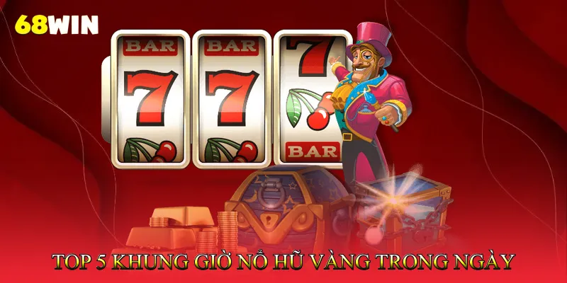 Khung Giờ Nổ Hũ 2025 – Thời Điểm Vàng Săn Jackpot 3 Top 5 Khung Giờ Nổ Hũ Vàng Trong Ngày