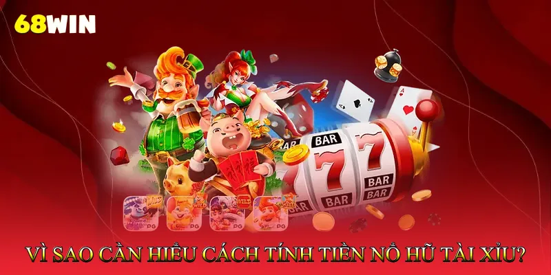 Cách Tính Tiền Nổ Hũ Tài Xỉu Chính Xác Từng Ván Chơi 2 Vì sao cần hiểu cách tính tiền nổ hũ tài xỉu?